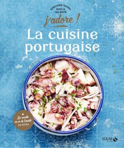 J'ADORE : la cuisine portugaise