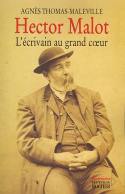 Hector malot, l'ecrivain au grand coeur