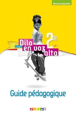 Dilo en voz alta : espagnol - 2de - guide pédagogique (édition 2019)