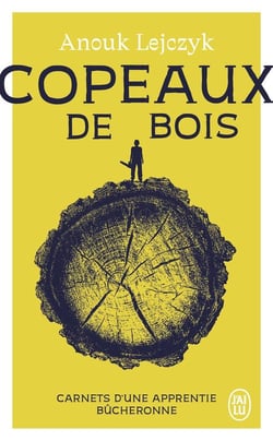 Copeaux de bois : Carnets d'une apprentie bûcheronne