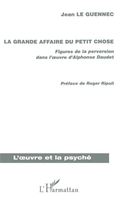 La grande affaire du petit chose - figures de la perversion dans l'oeuvre d'Alphonse Daudet