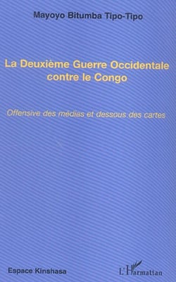 La deuxième guerre occidentale contre le congo - offensive des médias et dessous des cartes