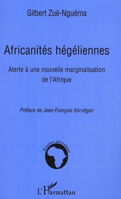 Africanités hégeliennes - alerte à une nouvelle marginalisation de l'afrique