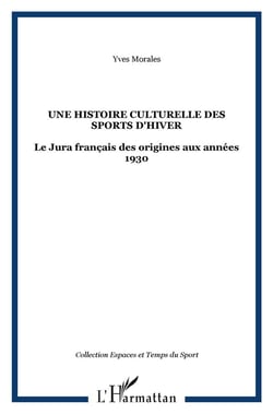 Une histoire culturelle des sports d'hiver : le jura français des origines aux années 1930