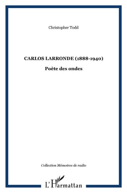 Carlos larronde (1888-1940) - poète des ondes
