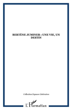 Bertène juminer : une vie, un destin