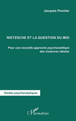 Nietzsche et la question du moi - pour une nouvelle approche psychanalytique des instances idéales