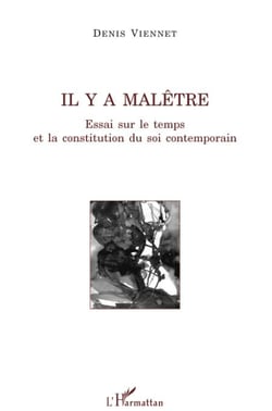 Il y a malêtre - essai sur le temps et la constitution du soi contemporain