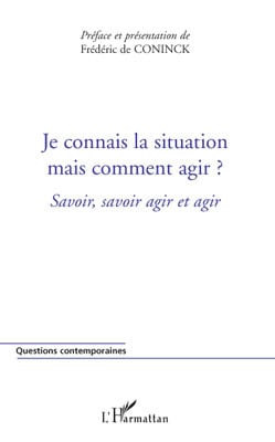 Je connais la situation mais comment agir ? savoir, savoir agir et agir