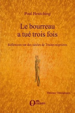 Le bourreau a tué trois fois - réflexions sur des siècles de traites négrières