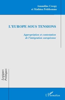 L'Europe sous tensions - appropriation et contestation de l'intégration européenne