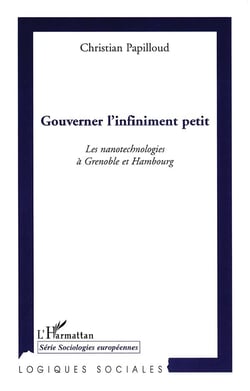 Gouverner l'infiniment petit - les nanotechnologies à Grenoble et Hambourg
