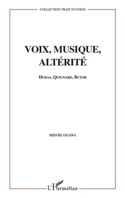 Voix, musique, alterite - duras, quignard, butor