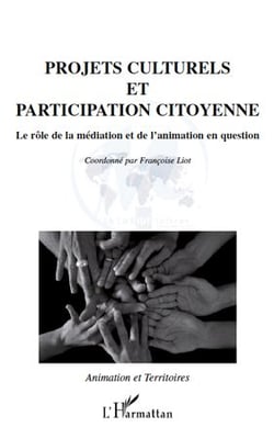 Projets culturels et participation citoyenne - le rôle de la médiation et de l'animation en question