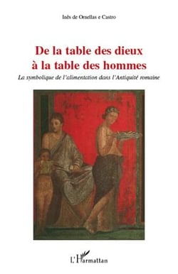 De la table des dieux à la table des hommes - la symbolique de l'alimentation dans l'Antiquité romaine