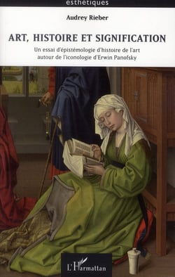 Art, histoire et signification - un essai d'épistémologie d'histoire de l'art autour de l'iconographie d'Erwin Panofsky