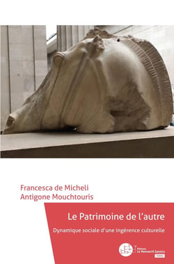 Le patrimoine de l'autre - dynamique sociale d'une ingérence culturelle