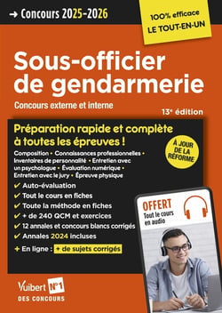 Concours Sous-officier de gendarmerie : Préparation rapide et complète à toutes les épreuves (Annales 2024) - Gendarme (Catégorie B) - Concours externe et interne 2025