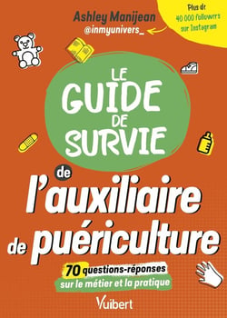Le guide de survie de l'auxiliaire de puériculture : les informations sur les études et le métier