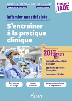 IADE, Infirmier anesthésiste : S'entraîner au raisonnement clinique avec 20 cas concrets