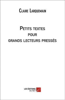 Petits textes pour grands lecteurs pressés