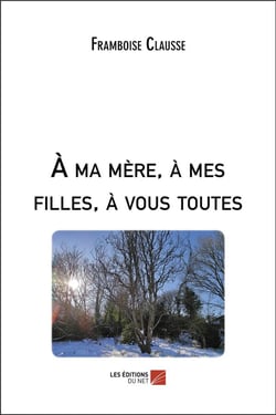 A ma mere, a mes filles, a vous toutes