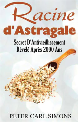 Racine d astragale - secret d'antivieillissement révélé après 2000 ans
