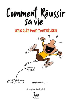 Comment réussir sa vie : les 6 clés pour tout réussir