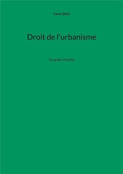 Droit de l'urbanisme : Un guide simplifié
