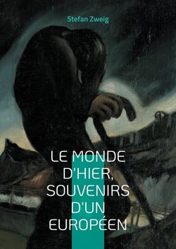 Le monde d'hier, souvenirs d'un européen : Un voyage nostalgique dans l'Europe d'avant-guerre
