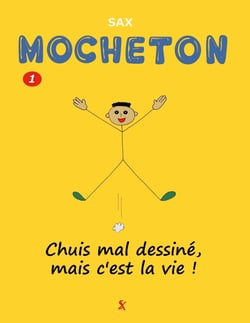 Mocheton tome 1 : Chuis mal dessiné, mais c'est la vie !