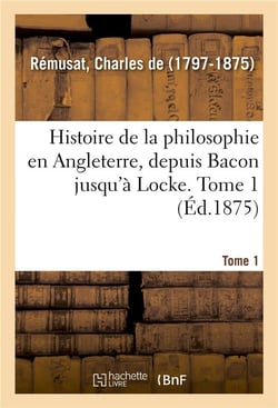 Histoire de la philosophie en angleterre, depuis bacon jusqu'a locke. tome 1