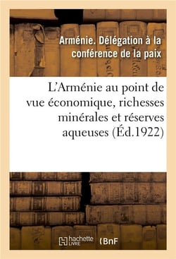 L'armenie au point de vue economique, richesses minerales de l'armenie - reserves aqueuses de la rep