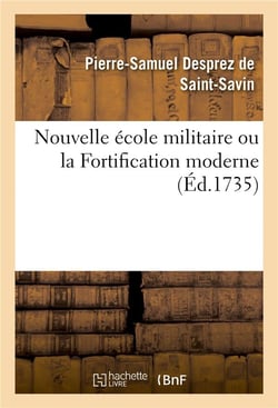Nouvelle ecole militaire ou la fortification moderne - contenant la maniere d'apprendre facilement l