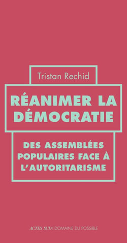 Réanimer la démocratie : Des assemblées populaires face à l'autoritarisme