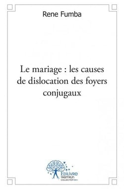Le mariage - les causes de dislocation des foyers conjugaux