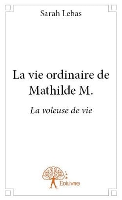La vie ordinaire de mathilde m.
