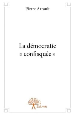 La démocratie « confisquée »