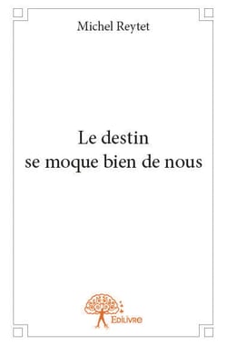 Le destin se moque bien de nous
