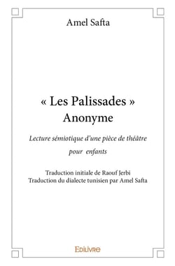 " Les Palissades " Anonyme : Lecture sémiotique d'une pièce de théâtre pour enfants Traduction initiale de Raouf Jerbi