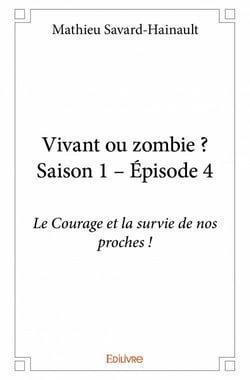 Vivant ou zombie ? saison 1, épisode 4 - le courage et la survie de nos proches !