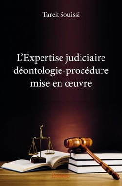 L'expertise judiciaire - déontologie-procédure mise en oeuvre