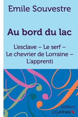 Au bord du lac : L'esclave - Le serf - Le chevrier de Lorraine - L'apprenti