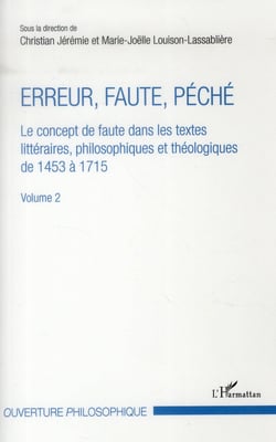 Erreur, faute, péché Tome 2 - le concept de faute dans les textes littéraires, philosophiques et théologiques de 1453 à 1715