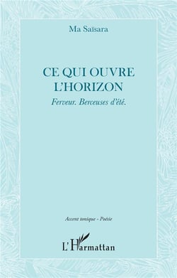 Ce qui ouvre l'horizon : Ferveur. Berceuses d'été.