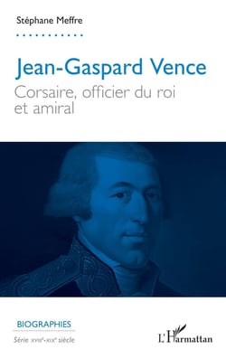 Jean-Gaspard Vence : Corsaire, officier du roi et amiral
