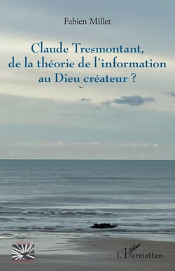 Claude Tresmontant, de la théorie de l'information au Dieu créateur ?