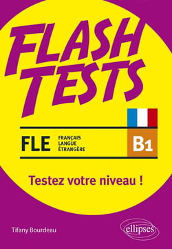 Flash tests : FLE (français langue étrangère) - B1 - testez votre niveau de français !
