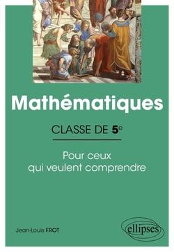 Mathématiques - classe de 5e - pour ceux qui veulent comprendre