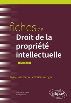 Fiches de droit de la propriété intellectuelle (3e édition)